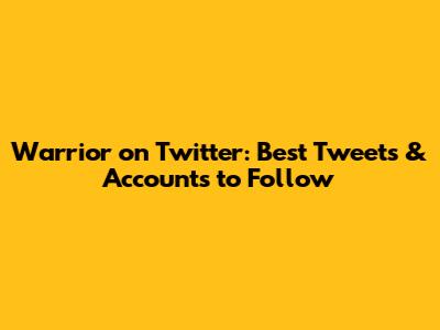Warrior on Twitter: Best Tweets & Accounts to Follow