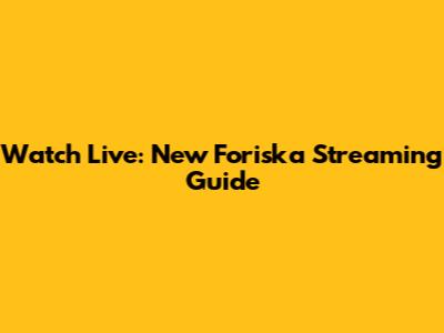 Watch Live: New Foriska Streaming Guide
