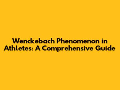 Wenckebach Phenomenon in Athletes: A Comprehensive Guide