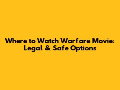 Where to Watch 'Warfare' Movie: Legal & Safe Options
