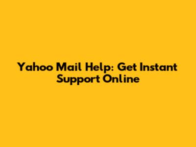 Yahoo Mail Help: Get Instant Support Online