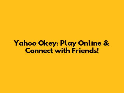 Yahoo Okey: Play Online & Connect with Friends!
