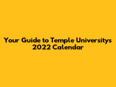 Your Guide to Temple University's 2022 Calendar