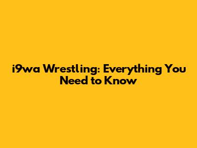 i9wa Wrestling: Everything You Need to Know
