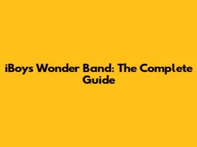 iBoys Wonder Band: The Complete Guide