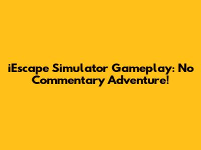 iEscape Simulator Gameplay: No Commentary Adventure!