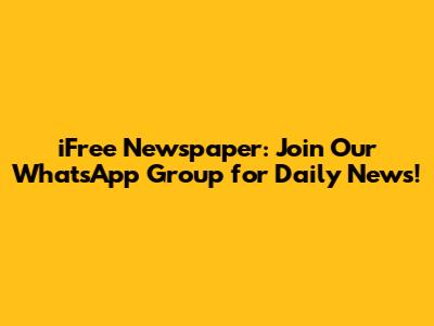 iFree Newspaper: Join Our WhatsApp Group for Daily News!