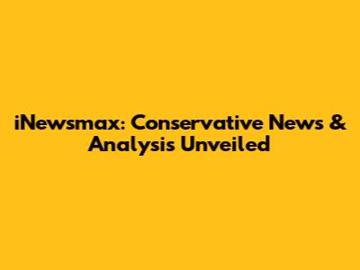 iNewsmax: Conservative News & Analysis Unveiled