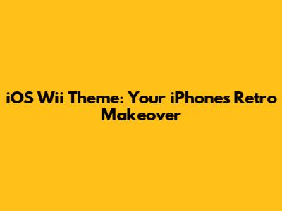 iOS Wii Theme: Your iPhone's Retro Makeover