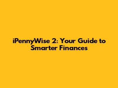 iPennyWise 2: Your Guide to Smarter Finances
