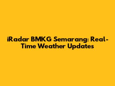 iRadar BMKG Semarang: Real-Time Weather Updates