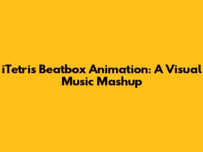 iTetris Beatbox Animation: A Visual Music Mashup