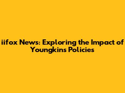iifox News: Exploring the Impact of Youngkin's Policies