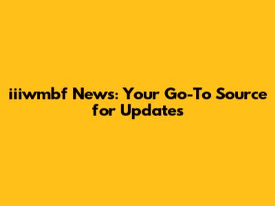 iiiwmbf News: Your Go-To Source for Updates