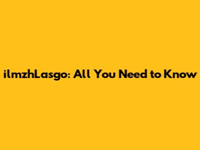 ilmzhLasgo: All You Need to Know