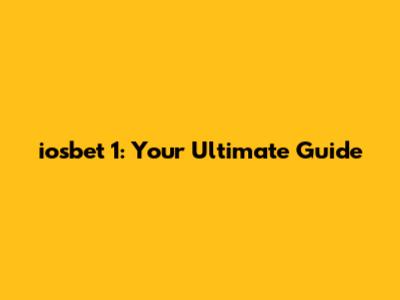 iosbet 1: Your Ultimate Guide
