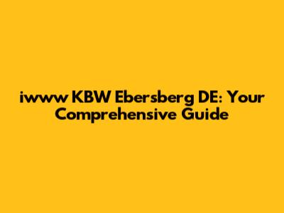 iwww KBW Ebersberg DE: Your Comprehensive Guide